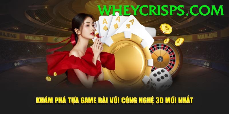Game Bài 3D - Trải nghiệm tuyệt vời